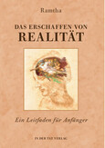 Das Erschaffen von Realität Das Erschaffen von Realität