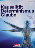 Kausalität, Determinismus Glaube Kausalität, Determinismus Glaube