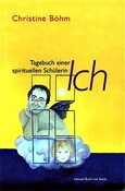 Ich - Tagebuch einer spirituellen Schülerin Ich - Tagebuch einer spirituellen Schülerin