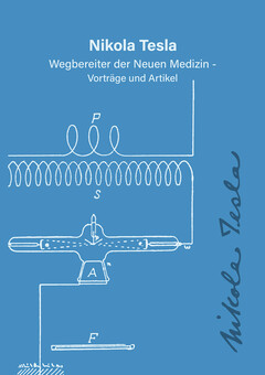 Nikola Tesla - Wegbereiter der neuen Medizin