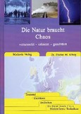 Die Natur braucht Chaos Die Natur braucht Chaos