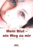 Mein Blut - ein Weg zu mir Mein Blut - ein Weg zu mir