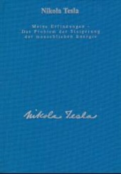 Nikola Tesla - Meine Erfindungen, Das Problem der Steigerung der menschlichen Energie
