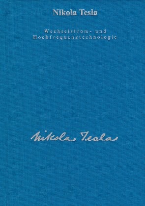 Nikola Tesla - Wechselstrom- und Hochfrequenztechnologie