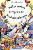 Rickys großes kerngesundes Kinderkochbuch Rickys großes kerngesundes Kinderkochbuch