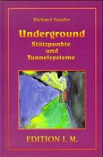 Underground, Stützpunkte und Tunnelsysteme Underground, Stützpunkte und Tunnelsysteme